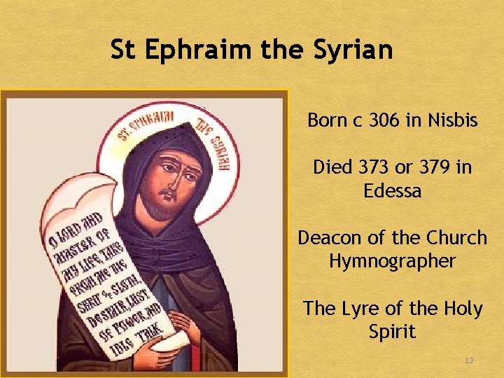 St Ephraim the Syrian Born c 306 in Nisbis Died 373 or 379 in