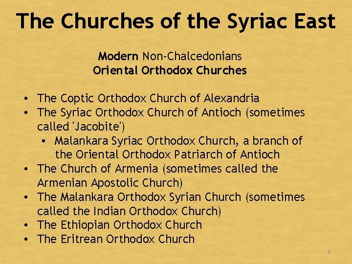 The Churches of the Syriac East Modern Non-Chalcedonians Oriental Orthodox Churches • The Coptic