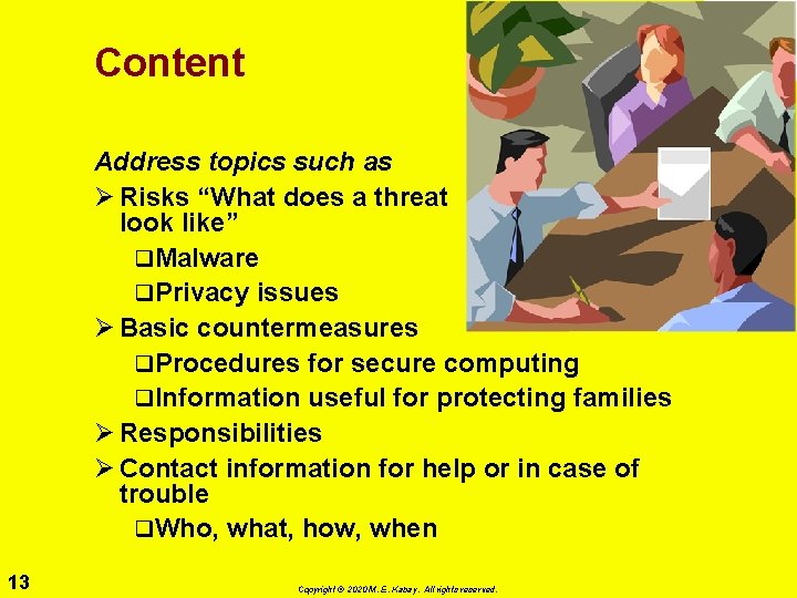 Content Address topics such as Ø Risks “What does a threat look like” q.