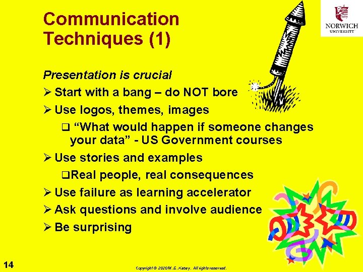 Communication Techniques (1) Presentation is crucial Ø Start with a bang – do NOT