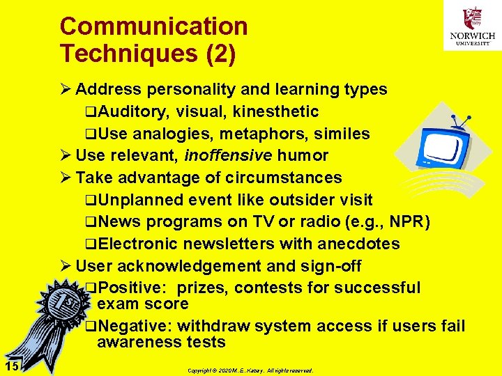 Communication Techniques (2) Ø Address personality and learning types q. Auditory, visual, kinesthetic q.