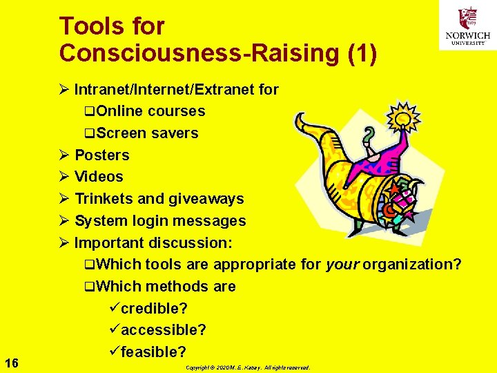 Tools for Consciousness-Raising (1) 16 Ø Intranet/Internet/Extranet for q Online courses q Screen savers