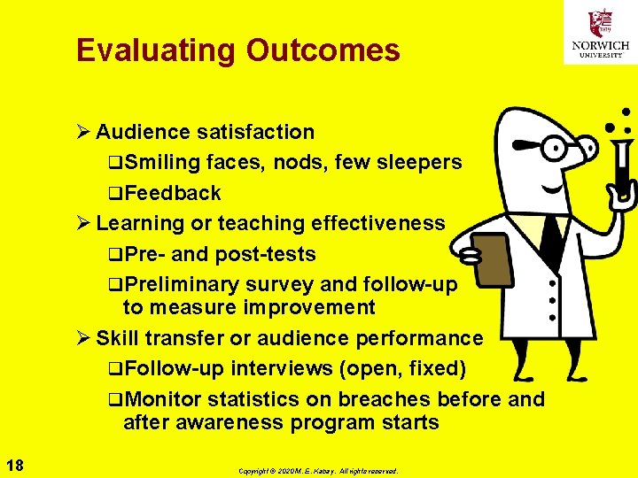 Evaluating Outcomes Ø Audience satisfaction q. Smiling faces, nods, few sleepers q. Feedback Ø