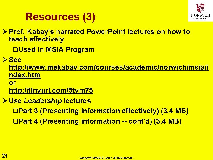 Resources (3) Ø Prof. Kabay’s narrated Power. Point lectures on how to teach effectively