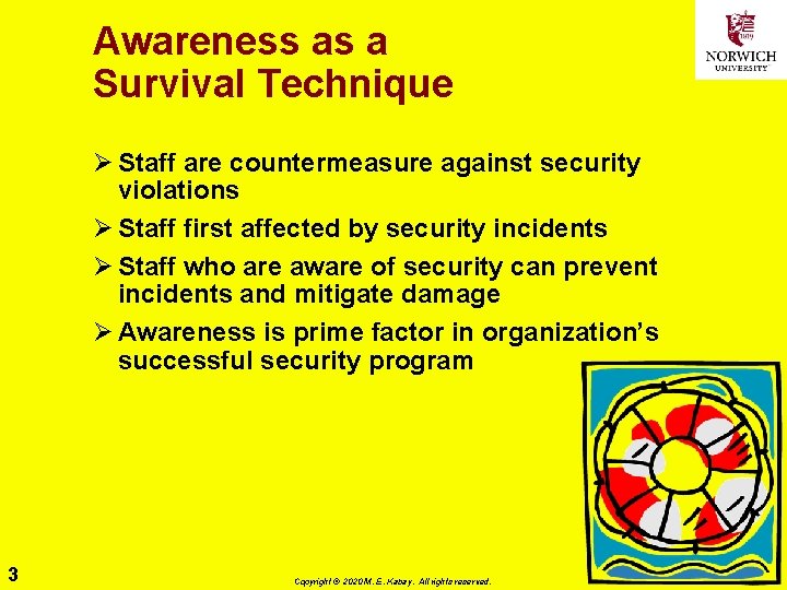 Awareness as a Survival Technique Ø Staff are countermeasure against security violations Ø Staff