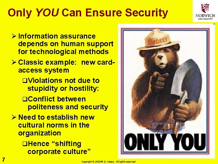 Only YOU Can Ensure Security Ø Information assurance depends on human support for technological