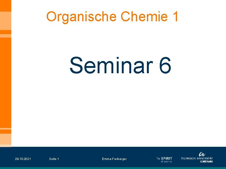 Organische Chemie 1 Seminar 6 29. 10. 2021 Seite 1 Emma Freiberger 