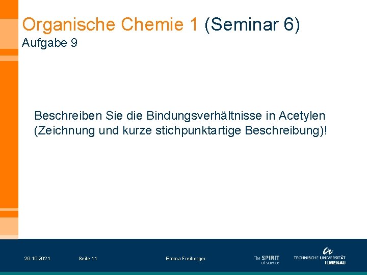 Organische Chemie 1 (Seminar 6) Aufgabe 9 Beschreiben Sie die Bindungsverhältnisse in Acetylen (Zeichnung
