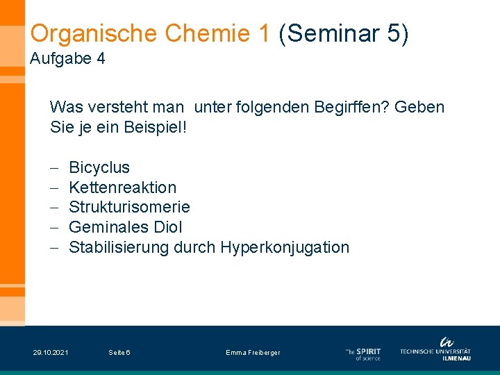 Organische Chemie 1 (Seminar 5) Aufgabe 4 Was versteht man unter folgenden Begirffen? Geben