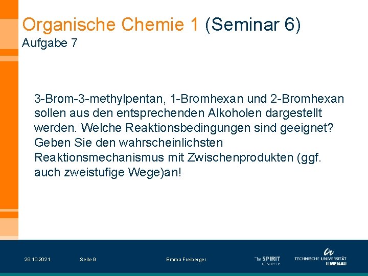 Organische Chemie 1 (Seminar 6) Aufgabe 7 3 -Brom-3 -methylpentan, 1 -Bromhexan und 2