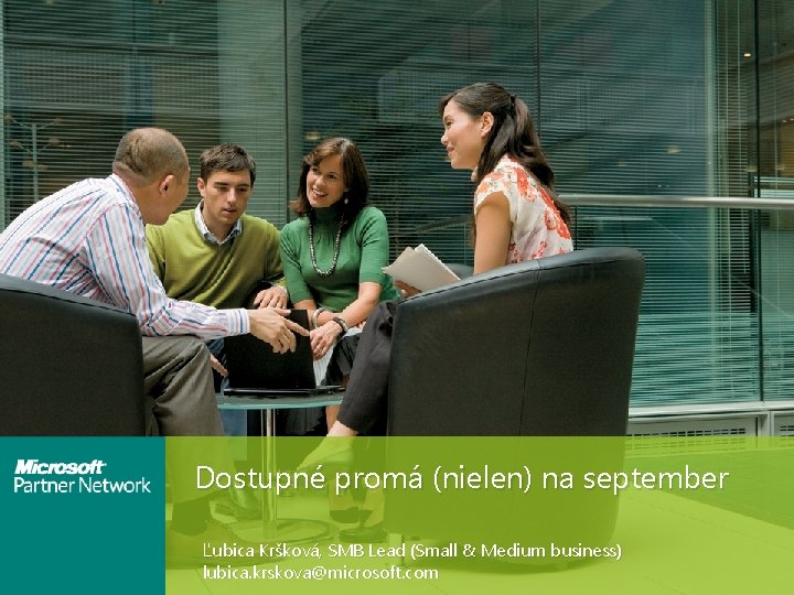 Dostupné promá (nielen) na september Ľubica Kršková, SMB Lead (Small & Medium business) lubica.