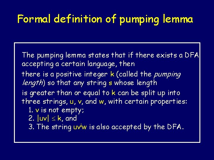 Formal definition of pumping lemma The pumping lemma states that if there exists a