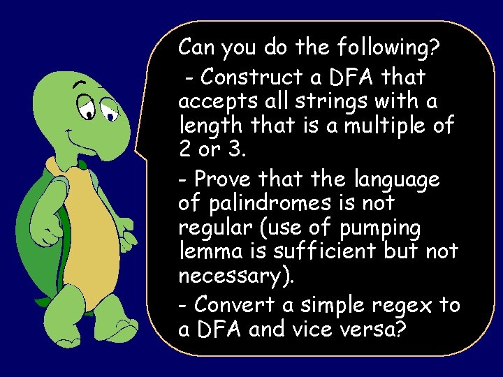 Important Concepts Can you do the following? - Construct a DFA that accepts all