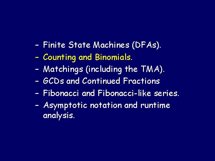 Table of contents – – – Finite State Machines (DFAs). Counting and Binomials. Matchings