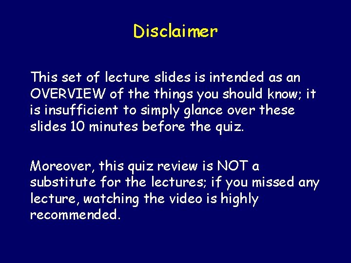Disclaimer This set of lecture slides is intended as an OVERVIEW of the things