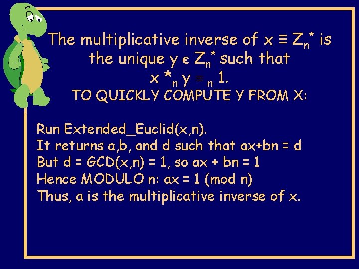 The multiplicative inverse of x ≡ Zn* is the unique y є Zn* such