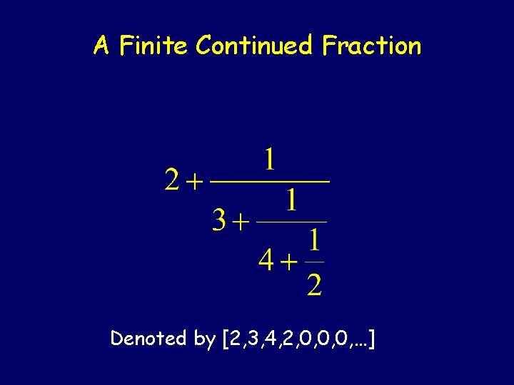 A Finite Continued Fraction Denoted by [2, 3, 4, 2, 0, 0, 0, …]