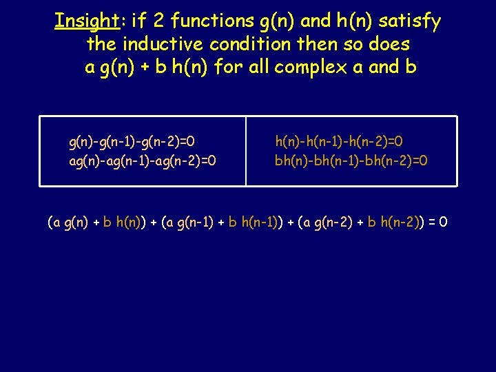 Insight: if 2 functions g(n) and h(n) satisfy the inductive condition then so does