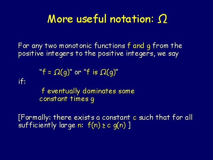 More useful notation: Ω For any two monotonic functions f and g from the