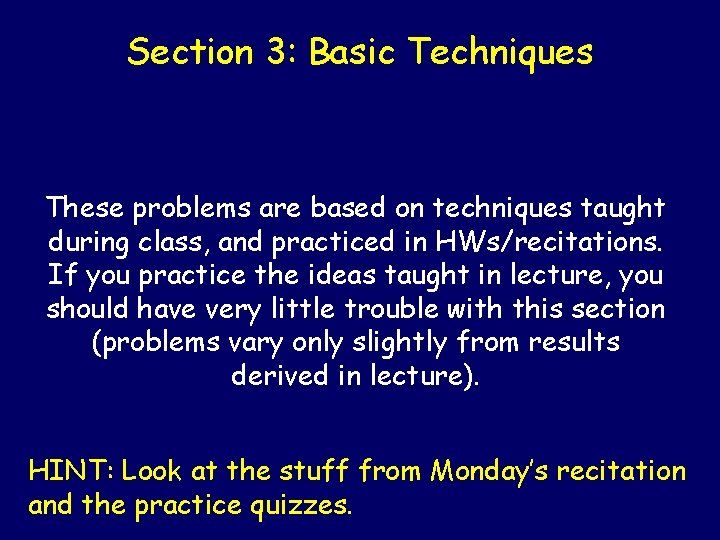 Section 3: Basic Techniques These problems are based on techniques taught during class, and