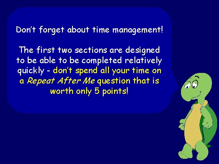 Time management Don’t forget about time management! The first two sections are designed to