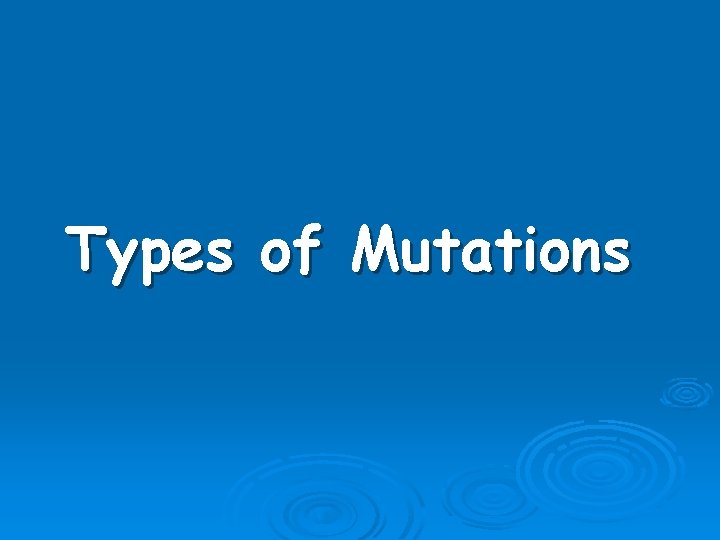 Types of Mutations 