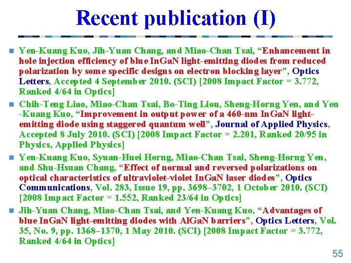 Recent publication (I) Yen-Kuang Kuo, Jih-Yuan Chang, and Miao-Chan Tsai, “Enhancement in hole injection