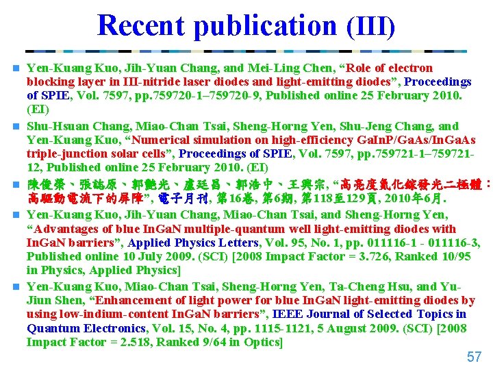 Recent publication (III) n n n Yen-Kuang Kuo, Jih-Yuan Chang, and Mei-Ling Chen, “Role