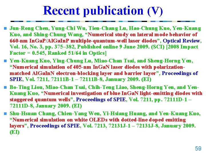 Recent publication (V) Jun-Rong Chen, Yung-Chi Wu, Tien-Chang Lu, Hao-Chung Kuo, Yen-Kuang Kuo, and