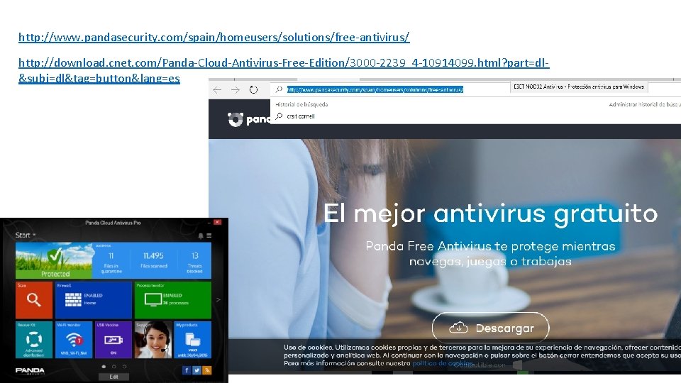 http: //www. pandasecurity. com/spain/homeusers/solutions/free-antivirus/ http: //download. cnet. com/Panda-Cloud-Antivirus-Free-Edition/3000 -2239_4 -10914099. html? part=dl&subj=dl&tag=button&lang=es 