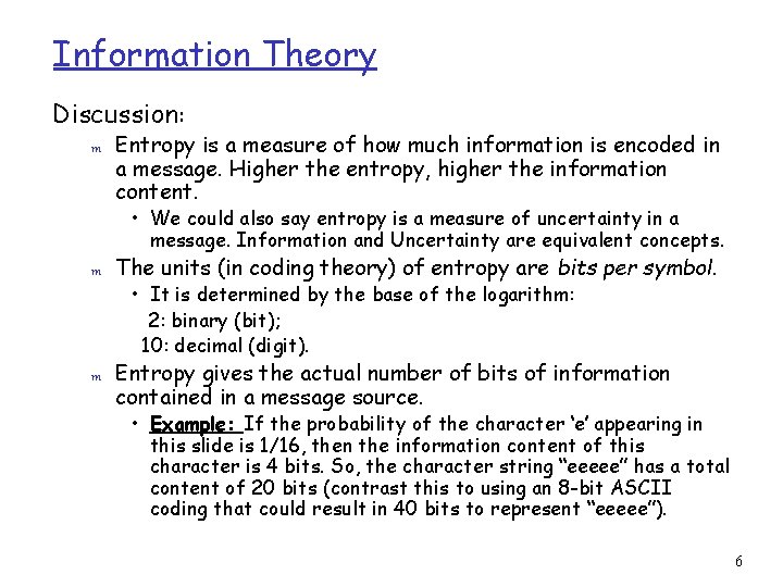 Information Theory Discussion: m Entropy is a measure of how much information is encoded