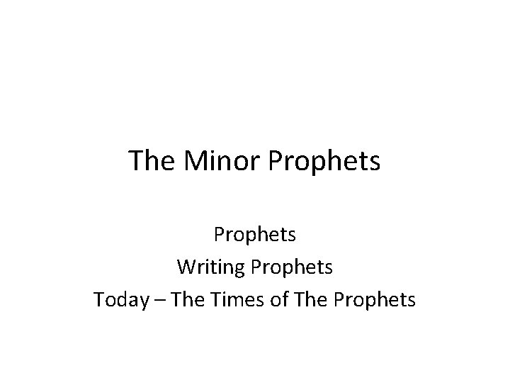 The Minor Prophets Writing Prophets Today – The Times of The Prophets 