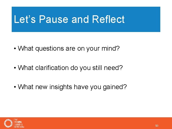 Let’s Pause and Reflect • What questions are on your mind? • What clarification