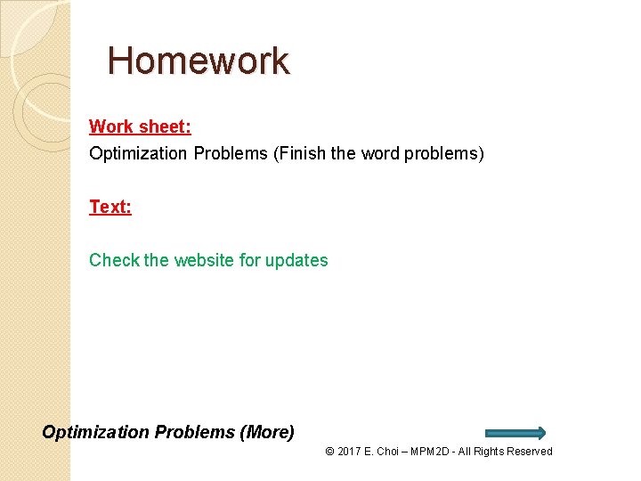 Homework Work sheet: Optimization Problems (Finish the word problems) Text: Check the website for