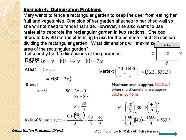 Example 4: Optimization Problems Mary wants to fence a rectangular garden to keep the