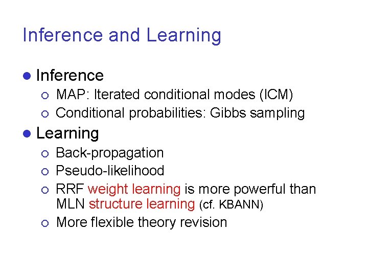 Inference and Learning l Inference ¡ MAP: Iterated conditional modes (ICM) ¡ Conditional probabilities: