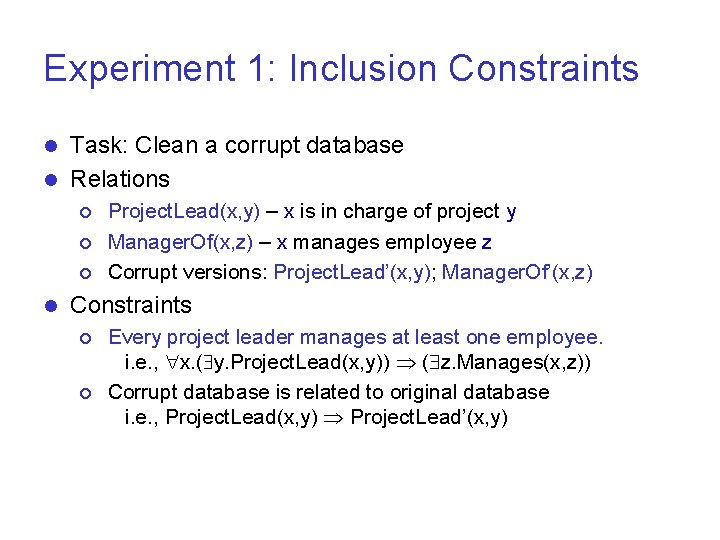 Experiment 1: Inclusion Constraints Task: Clean a corrupt database l Relations l ¡ ¡