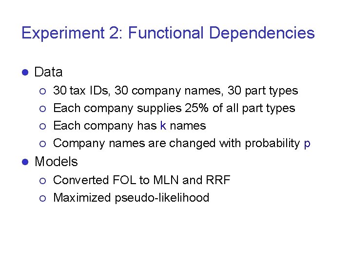 Experiment 2: Functional Dependencies l Data ¡ ¡ l 30 tax IDs, 30 company