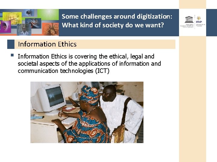 Some challenges around digitization: What kind of society do we want? Information Ethics §