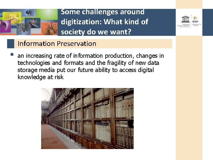 Some challenges around digitization: What kind of society do we want? Information Preservation §