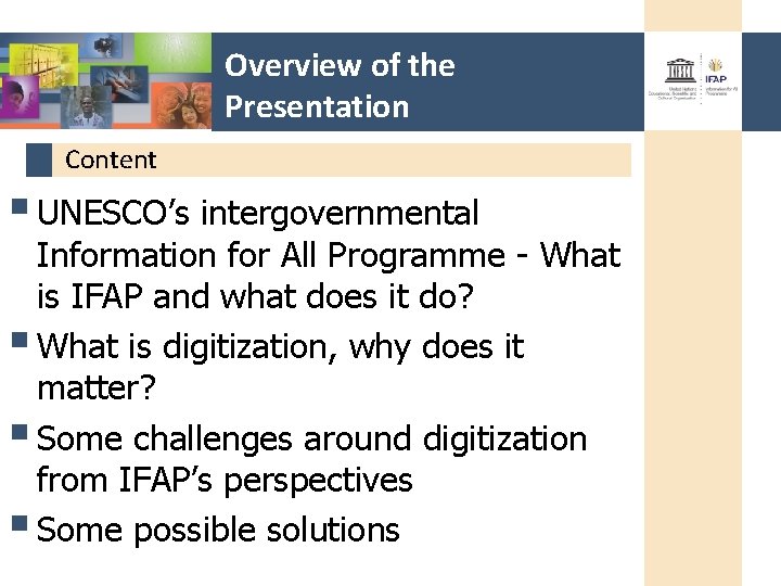 Overview of the Presentation Content § UNESCO’s intergovernmental Information for All Programme - What