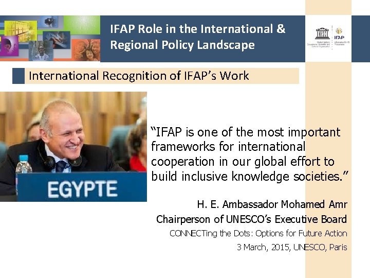 IFAP Role in the International & Regional Policy Landscape International Recognition of IFAP’s Work