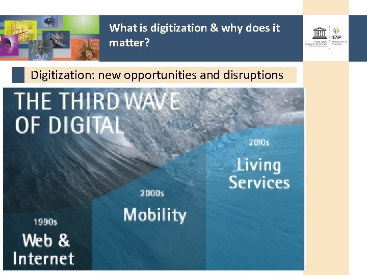 What is digitization & why does it matter? Digitization: new opportunities and disruptions 