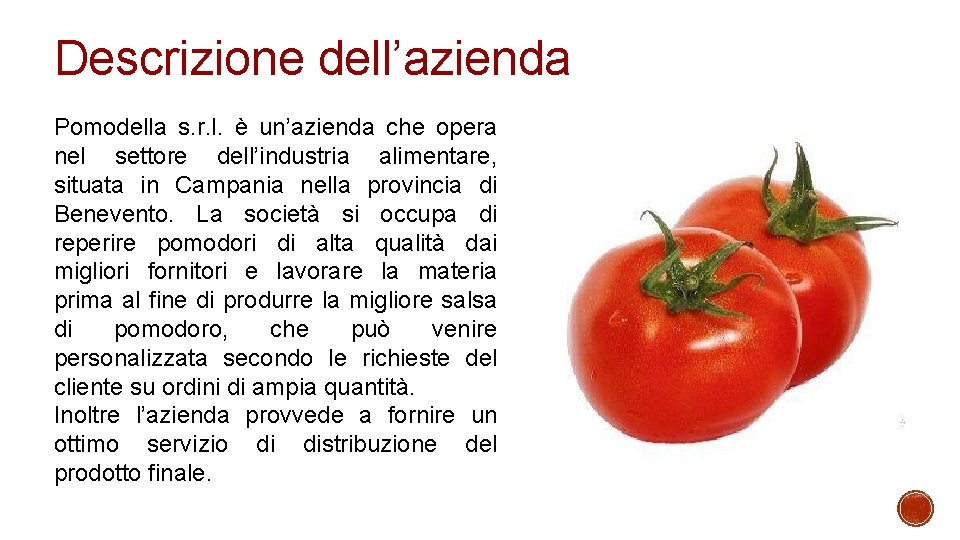 Descrizione dell’azienda Pomodella s. r. l. è un’azienda che opera nel settore dell’industria alimentare, Descrizione dell’azienda Pomodella s. r. l. è un’azienda che opera nel settore dell’industria alimentare,