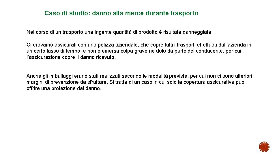 Caso di studio: danno alla merce durante trasporto Nel corso di un trasporto una Caso di studio: danno alla merce durante trasporto Nel corso di un trasporto una