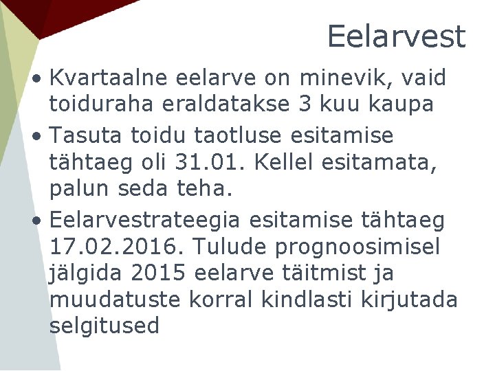 Eelarvest • Kvartaalne eelarve on minevik, vaid toiduraha eraldatakse 3 kuu kaupa • Tasuta