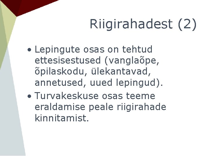 Riigirahadest (2) • Lepingute osas on tehtud ettesisestused (vanglaõpe, õpilaskodu, ülekantavad, annetused, uued lepingud).