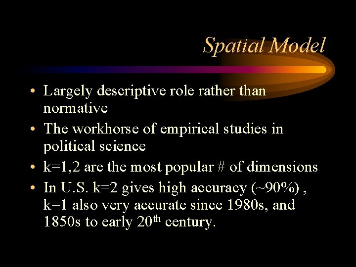 Spatial Model • Largely descriptive role rather than normative • The workhorse of empirical