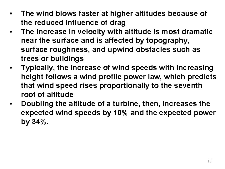  • • The wind blows faster at higher altitudes because of the reduced