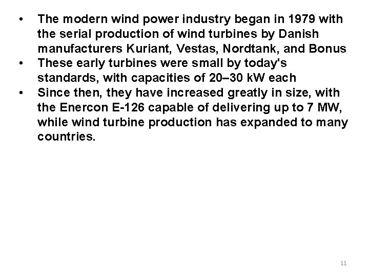  • • • The modern wind power industry began in 1979 with the